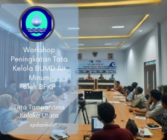 Workshop Peningkatan TATA Keloka BUMD Air Minum oleh BPKP